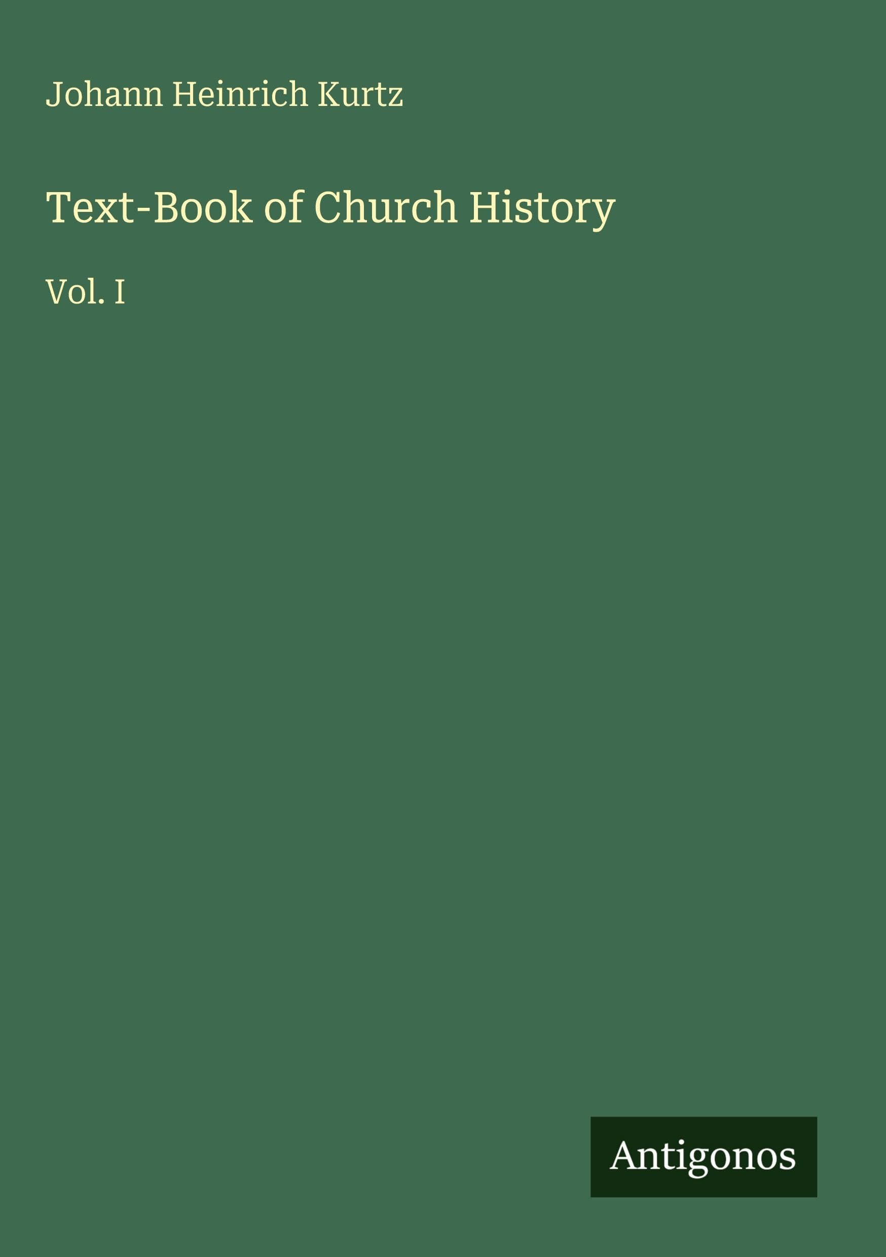 Text-Book of Church History: Vol. I