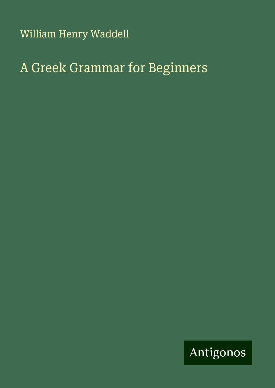 A Greek Grammar for Beginners