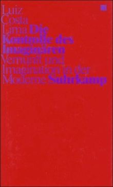 Die Kontrolle des Imaginären: Vernunft und Imagination in der Moderne