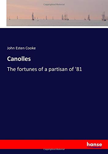 Canolles: The fortunes of a partisan of '81