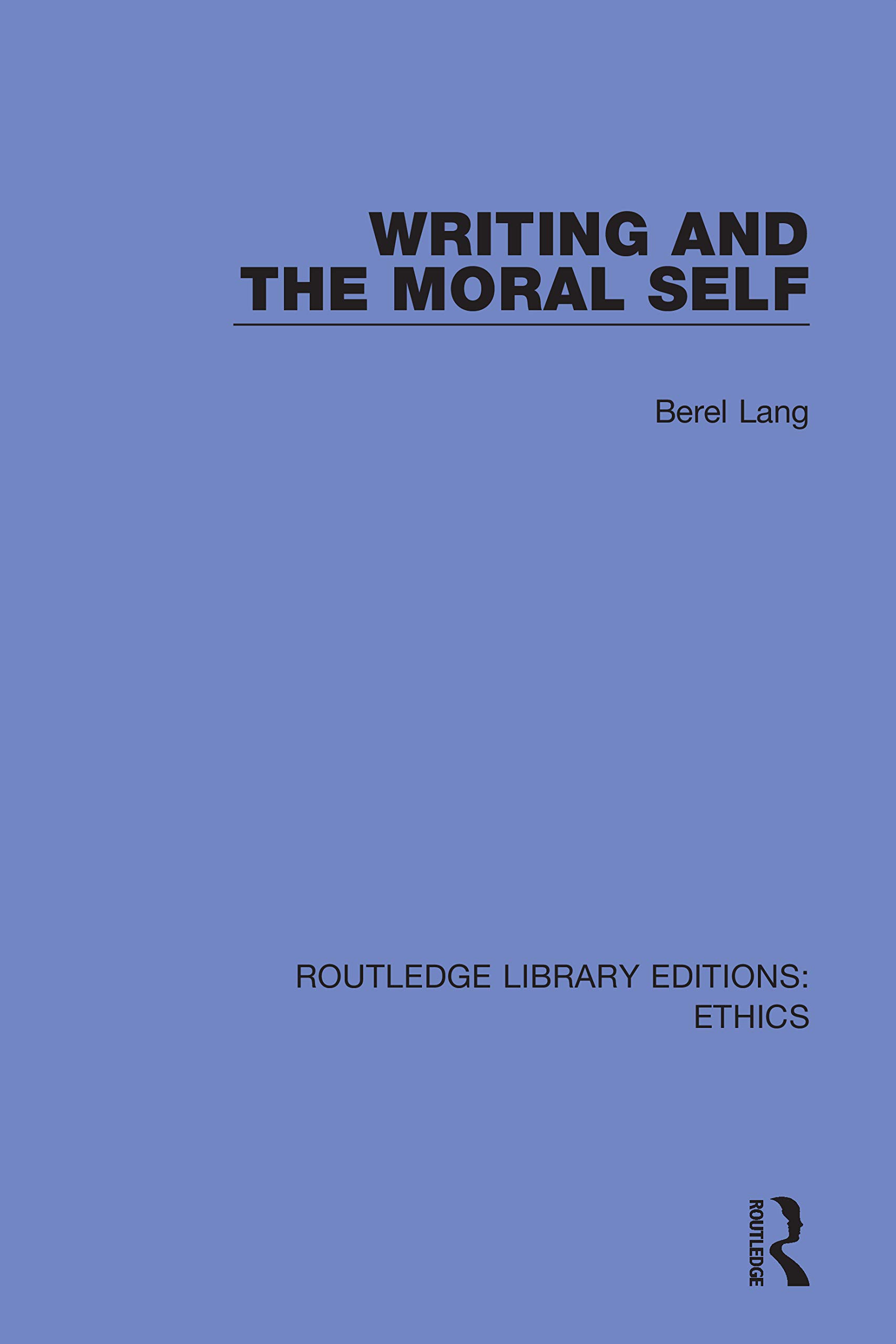 Writing and the Moral Self (Routledge Library Editions: Ethics)