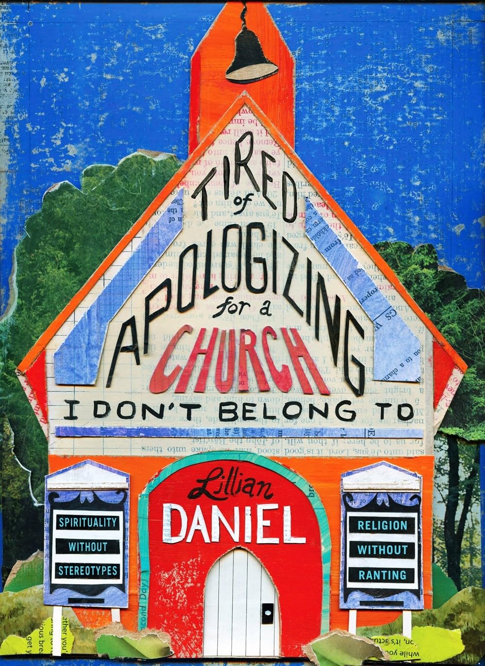 Tired of Apologizing for a Church I Don't Belong To: Spirituality without Stereotypes, Religion without Ranting