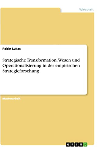 Strategische Transformation. Wesen und Operationalisierung in der empirischen Strategieforschung