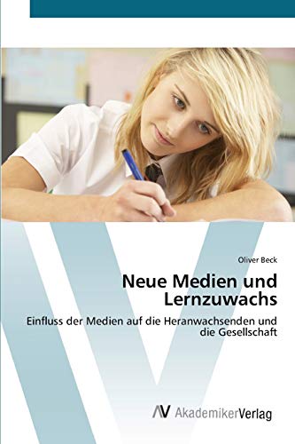 Neue Medien und Lernzuwachs: Einfluss der Medien auf die Heranwachsenden und die Gesellschaft