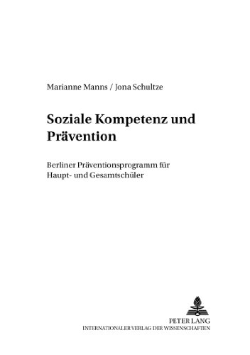 Soziale Kompetenz und Prävention: Berliner Präventionsprogramm für Haupt- und Gesamtschüler (Studien zur Jugend- und Familienforschung)