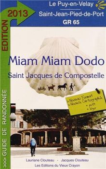 Miam-miam dodo : chemin de Compostelle (GR 65) du Puy-en-Velay à Saint-Jean-Pied-de-Port + la variante du Célé et le chemin de Bonneval : avec indication des hébergements adaptés aux personnes à mobilité réduite