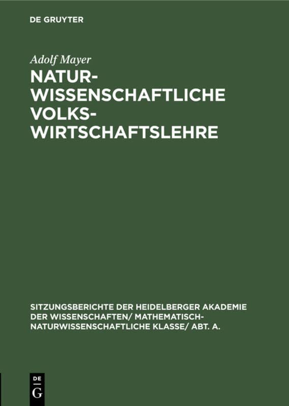 Naturwissenschaftliche Volkswirtschaftslehre (Sitzungsberichte der Heidelberger Akademie der Wissenschaften/ Abt. A. Mathematisch-physikalische Wissenschaften, 1927, 7, Band 1927)
