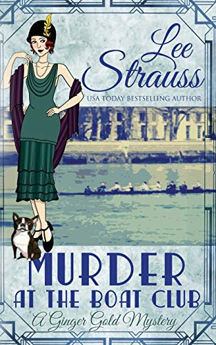 Murder at the Boat Club: a cozy historical 1920s mystery (Ginger Gold Mystery, Band 9)