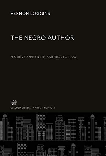 The Negro Author: His Development in America to 1900