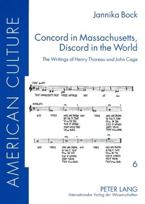 Concord in Massachusetts, Discord in the World: The Writings of Henry Thoreau and John Cage (American Culture)