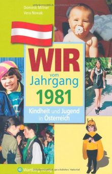 Wir vom Jahrgang 1981 - Kindheit und Jugend in Österreich