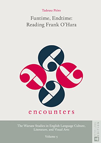 Funtime, Endtime: Reading Frank O'Hara (Encounters. The Warsaw Studies in English Language Culture, Literature, and Visual Arts, Band 5)