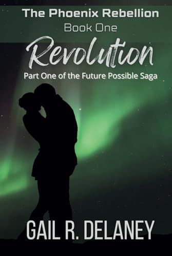 Revolution (The Phoenix Rebellion - Part One of The Future Possible Saga, Band 1)