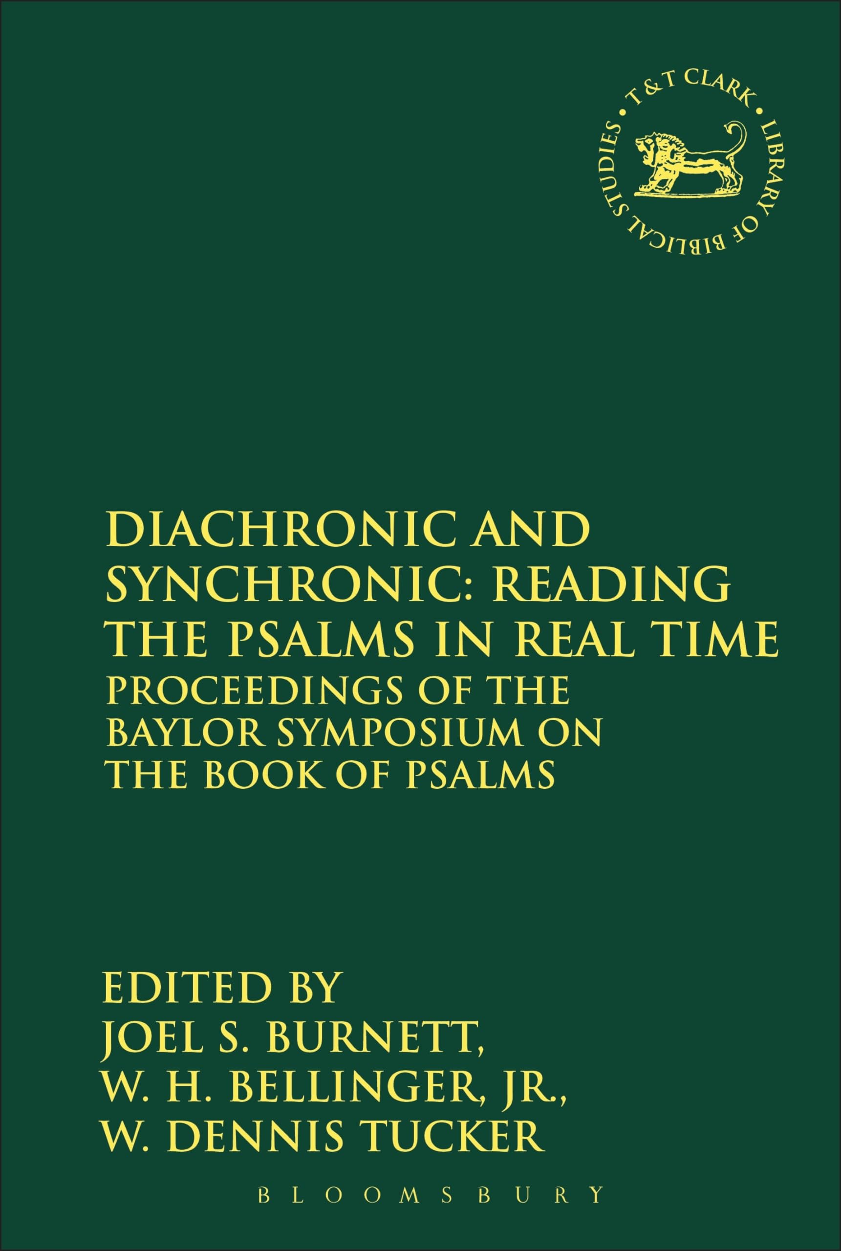Diachronic and Synchronic: Reading the Psalms in Real Time (Library of Hebrew Bible/Old Testament Studies, the, 488)