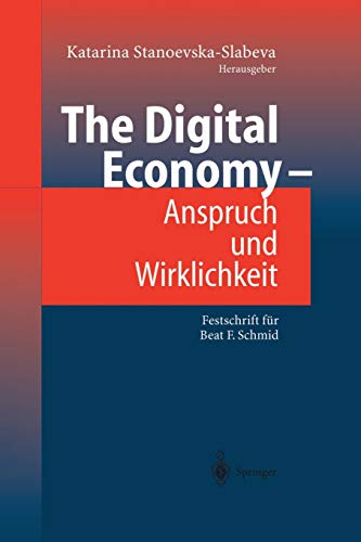 The Digital Economy - Anspruch und Wirklichkeit: Festschrift Für Beat F. Schmid