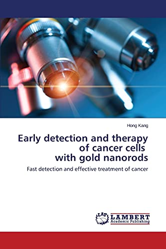 Early detection and therapy of cancer cells with gold nanorods: Fast detection and effective treatment of cancer
