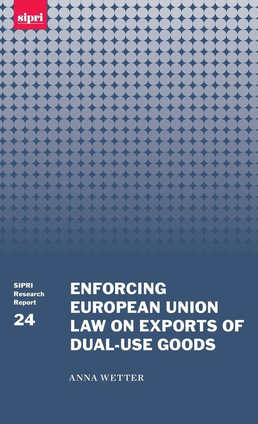 ENFOR EU LAW EXP DUAL-USE GOOD SIPRIRR C (Sipri Research Report, Band 24)