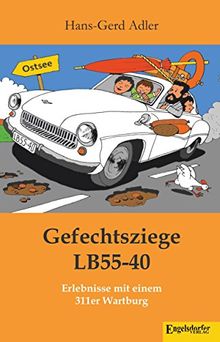 Gefechtsziege LB55-40: Erlebnisse mit einem 311er Wartburg