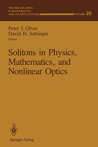 Solitons in Physics, Mathematics, and Nonlinear Optics (The IMA Volumes in Mathematics and its Applications, 25, Band 25)