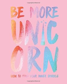 Be More Unicorn