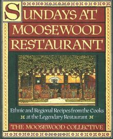 Sundays at Moosewood Restaurant: Ethnic and Regional Recipes from the Cooks at the Legendary Restaurant (Cookery)