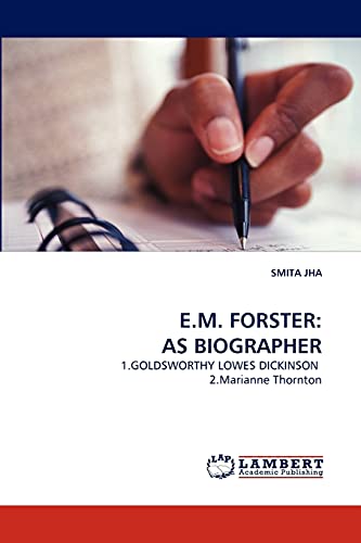 E.M. FORSTER: AS BIOGRAPHER: 1.GOLDSWORTHY LOWES DICKINSON 2.Marianne Thornton