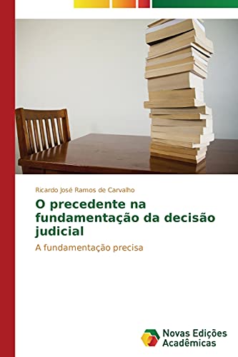 O precedente na fundamentação da decisão judicial: A fundamentação precisa