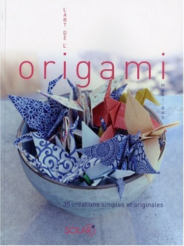 MARI ONO L'art De L'origami - 35 Cr&eacute;ations Simples Et Originales