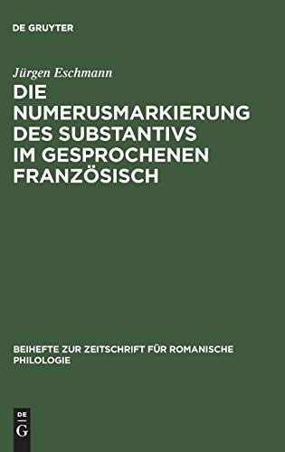 Die Numerusmarkierung des Substantivs im gesprochenen Französisch (Beihefte zur Zeitschrift für romanische Philologie, Band 158)