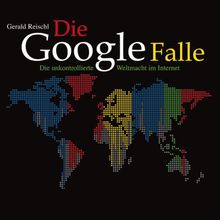 Die Google-Falle: Die unkontrollierte Weltmacht im Internet von Gerald Reischl | Buch | Zustand sehr gut