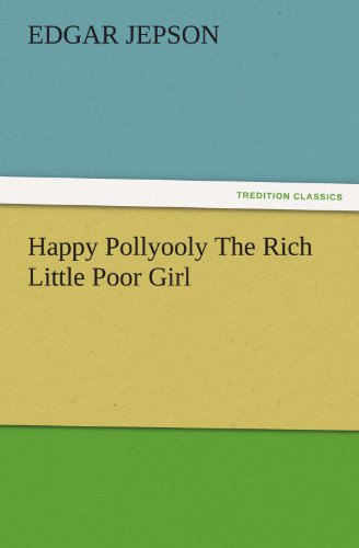 Happy Pollyooly The Rich Little Poor Girl (TREDITION CLASSICS)