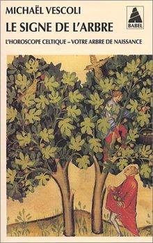Le signe de l'arbre : l'horoscope celtique, votre arbre de naissance