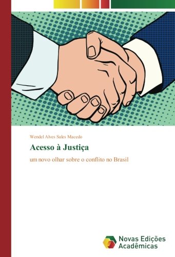 Acesso à Justiça: um novo olhar sobre o conflito no Brasil