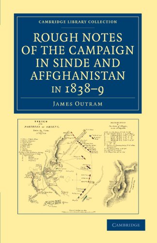 Rough Notes of the Campaign in Sinde and Affghanistan, in 1838-9: Being Extracts from a Personal Journal Kept While on the Staff of the Army of the in ... Collection - Naval and Military History)