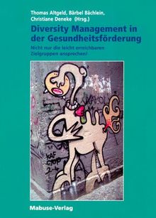 Diversity Management in der Gesundheitsförderung: Nicht nur die leicht erreichbaren Zielgruppen ansprechen!