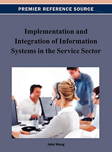 Implementation and Integration of Information Systems in the Service Sector (Premier Reference Source)