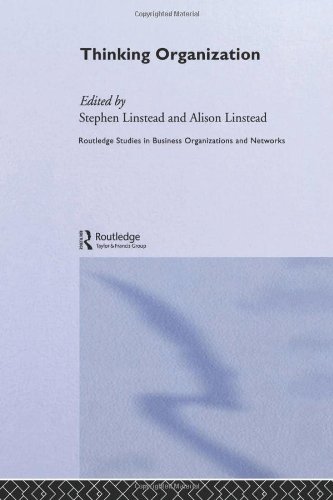 Thinking Organization (Routledge Studies In Business Organizations And Networks, Band 28)