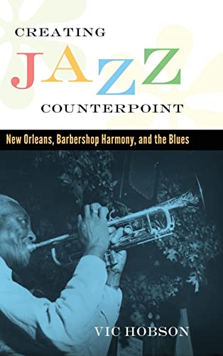 Creating Jazz Counterpoint: New Orleans, Barbershop Harmony, and the Blues (American Made Music)
