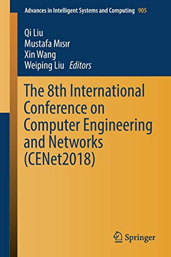 The 8th International Conference on Computer Engineering and Networks (CENet2018) (Advances in Intelligent Systems and Computing, Band 905)