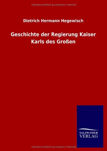 Geschichte der Regierung Kaiser Karls des Großen