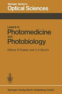 Lasers in Photomedicine and Photobiology: Proceedings of the European Physical Society, Quantum Electronics Division, Conference, Florence, Italy, ... Series in Optical Sciences, 22, Band 22)