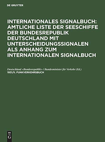 Internationales Signalbuch: Amtliche Liste der Seeschiffe der Bundesrepublik Deutschland mit Unterscheidungssignalen als Anhang zum Internationalen Signalbuch: 1931/II. Funkverkehrsbuch: (F.V.B.)