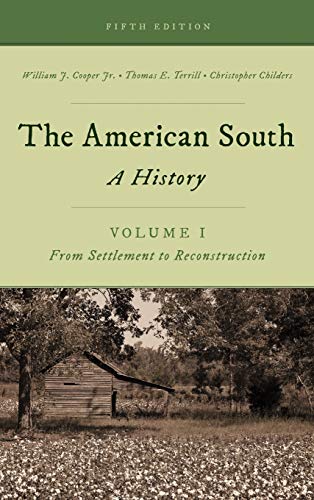 The American South: A History, Volume 1, From Settlement to Reconstruction, Fifth Edition