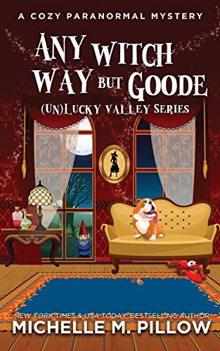 Any Witch Way But Goode: A Cozy Paranormal Mystery ((Un) Lucky Valley, Band 2)