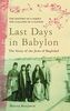 Last Days in Babylon: The Story of the Jews of Baghdad
