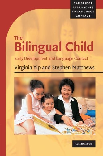 The Bilingual Child: Early Development and Language Contact (Cambridge Approaches to Language Contact)