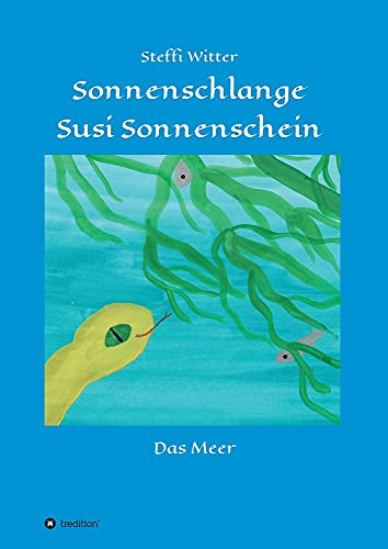 Sonnenschlange Susi Sonnenschein: und das Meer (Sonnenschein Sonnenschlange)