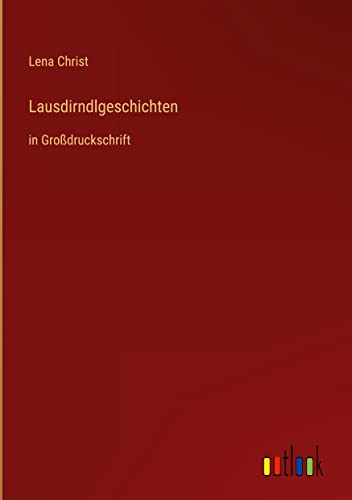Lausdirndlgeschichten: in Großdruckschrift