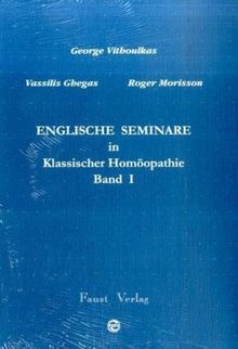 Englische Seminare in Klassischer Homöopathie. Band I: BD I