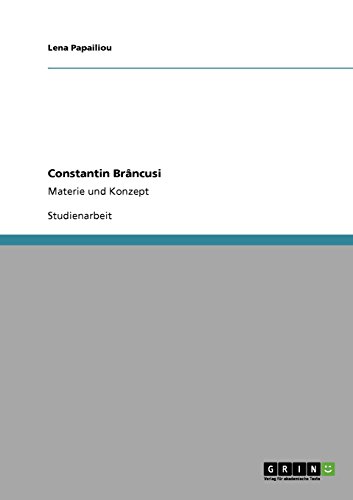 Constantin Brâncusi: Materie und Konzept